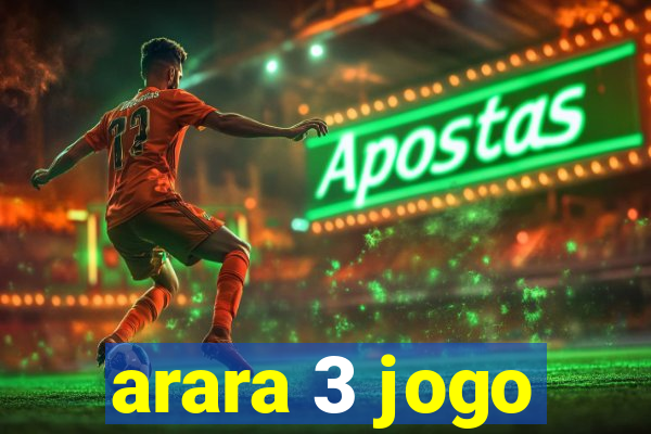 arara 3 jogo